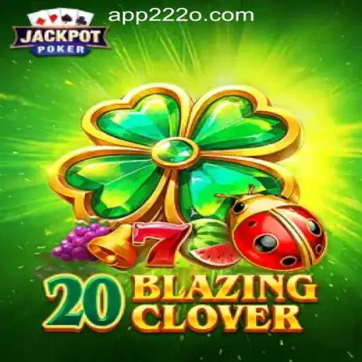 Explore the Thrills of 20BlazingClover: A Top Choice at 222o.com Oficial Slots Brasil #1
